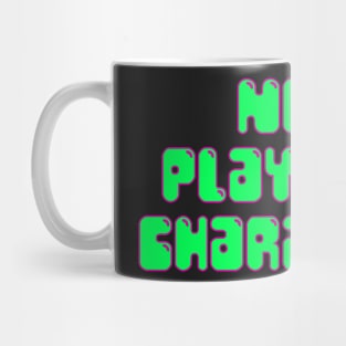 NON PLAYABLE CHARACTER (g+p) Mug